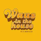 WAUS in the house